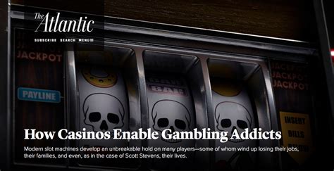 how casinos enable gambling addicts|How Casinos Enable Gambling Addicts by John Rosengren · .